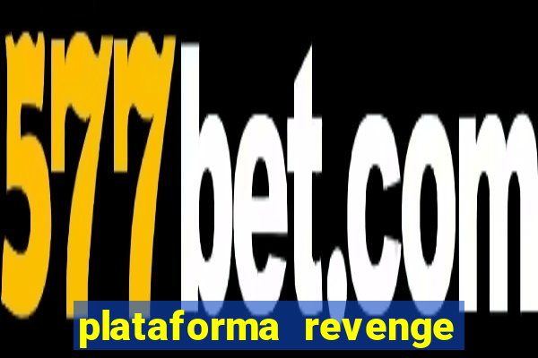 plataforma revenge tigrinho 2